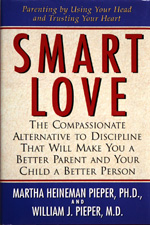 Smart Love: The Compassionate Alternative to Discipline that will Make You a Better Parent and your Child a Better Person